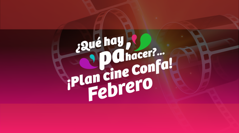 Cine Confa en febrero, el plan para los fines de semana